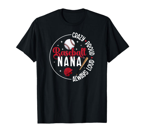 Crazy Proud Baseball Nana Baseball T-Shirt - Aesthetic Graphic Unisex - T-Shirt, Sweatshirt, Hoodie