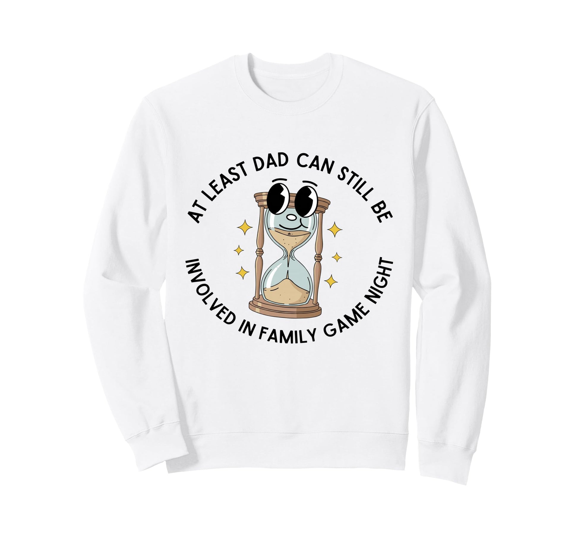 Least Dad Can Still Be Involved Sweatshirt - Custom Art Print for Adults - T-Shirt, Sweatshirt, Hoodie