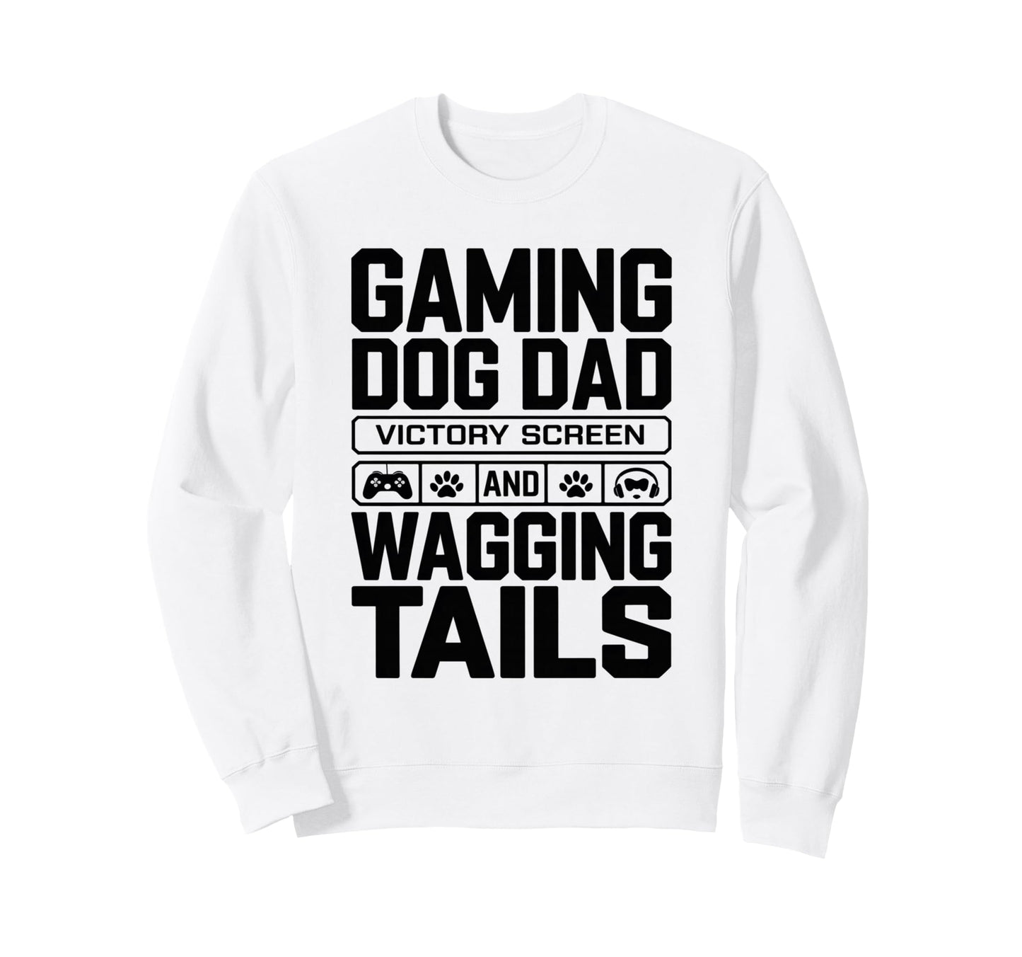 Gaming Dog Dad Victory Screen And Sweatshirt - Novelty Apparel Unisex - T-Shirt, Sweatshirt, Hoodie