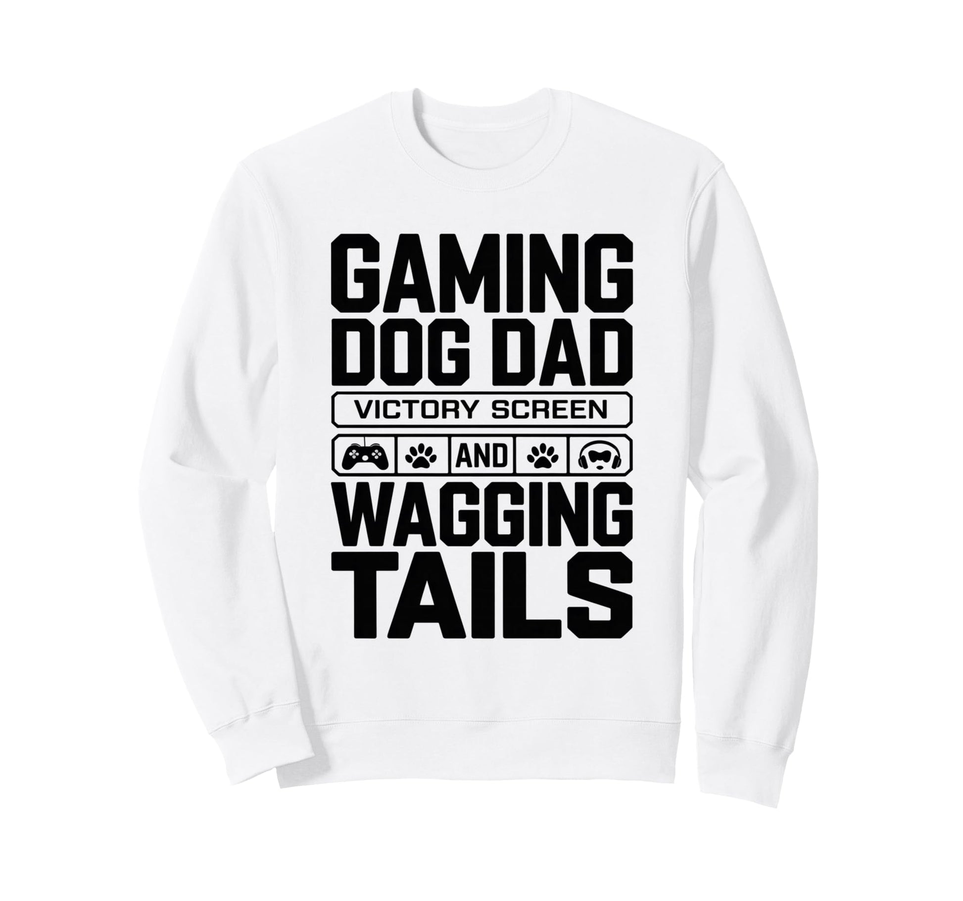 Gaming Dog Dad Victory Screen And Sweatshirt - Novelty Apparel Unisex - T-Shirt, Sweatshirt, Hoodie