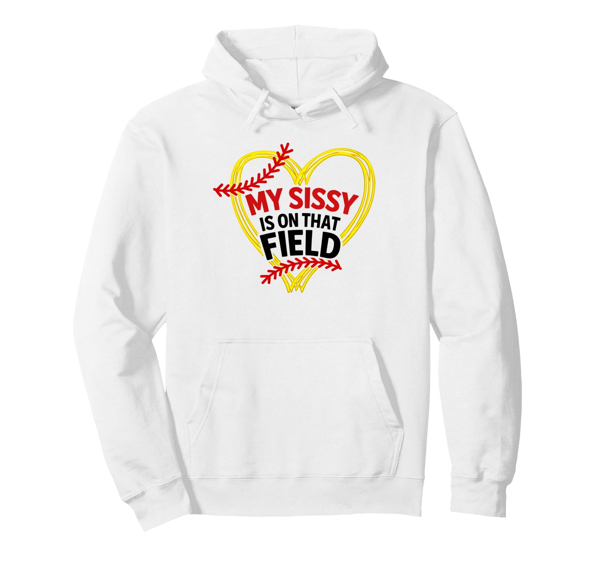 My Sissy Is That Field Funny Game Day Hoodie - Streetwear Style Unisex - T-Shirt, Sweatshirt, Hoodie
