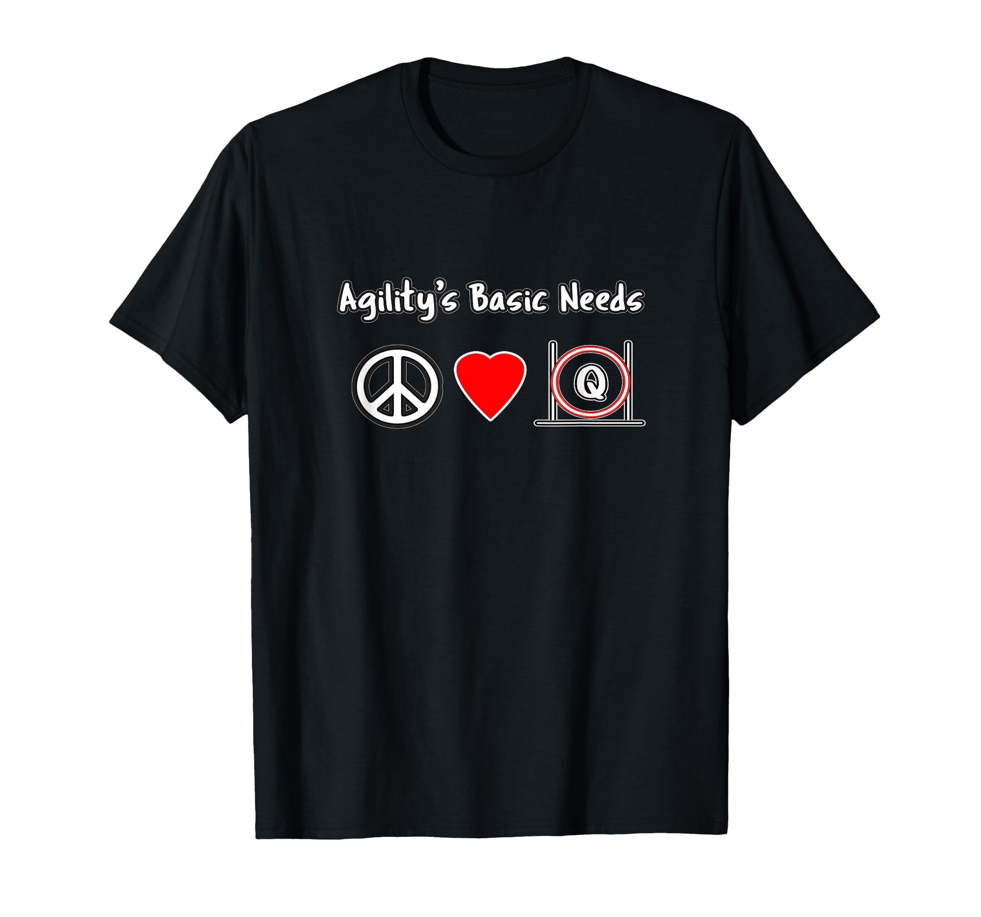 Dog Agility Agilitys Needs Peace T-Shirt - Fun Novelty Design for Adults - T-Shirt, Sweatshirt, Hoodie