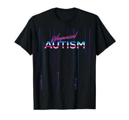 Weaponized Autism Product 80S 90S T-Shirt - Novelty Apparel for Adults - T-Shirt, Sweatshirt, Hoodie
