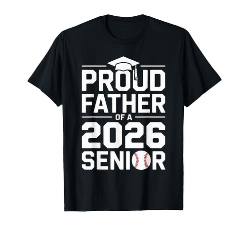 Proud Baseball Father Class 2026 T-Shirt - Casual Everyday Wear Unisex - T-Shirt, Sweatshirt, Hoodie