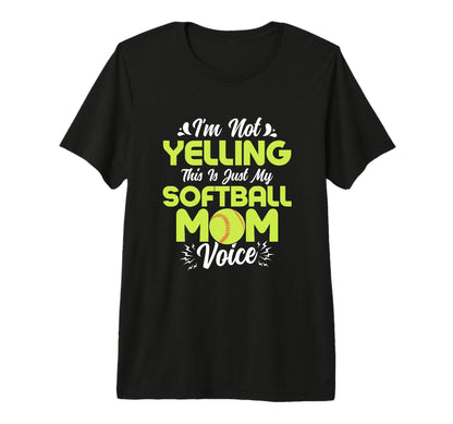 Im Not Yelling This Is Just My Softball T-Shirt - Streetwear Style Unisex - T-Shirt, Sweatshirt, Hoodie