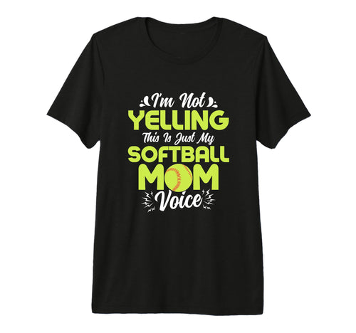 Im Not Yelling This Is Just My Softball T-Shirt - Streetwear Style Unisex - T-Shirt, Sweatshirt, Hoodie