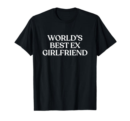 Worlds Best Ex Girlfriend Y2K T-Shirt - Novelty Apparel Men Women - T-Shirt, Sweatshirt, Hoodie