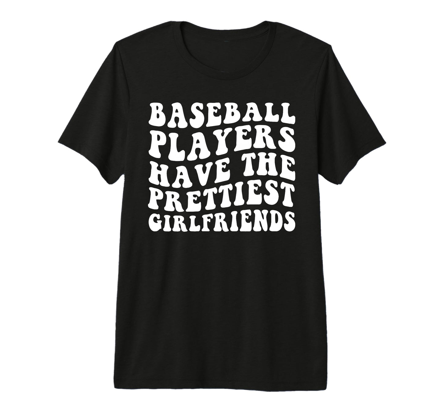 Baseball Players Have Prettiest T-Shirt - Casual Everyday Wear Men Women - T-Shirt, Sweatshirt, Hoodie