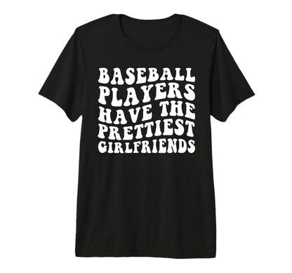 Baseball Players Have Prettiest T-Shirt - Casual Everyday Wear Men Women - T-Shirt, Sweatshirt, Hoodie