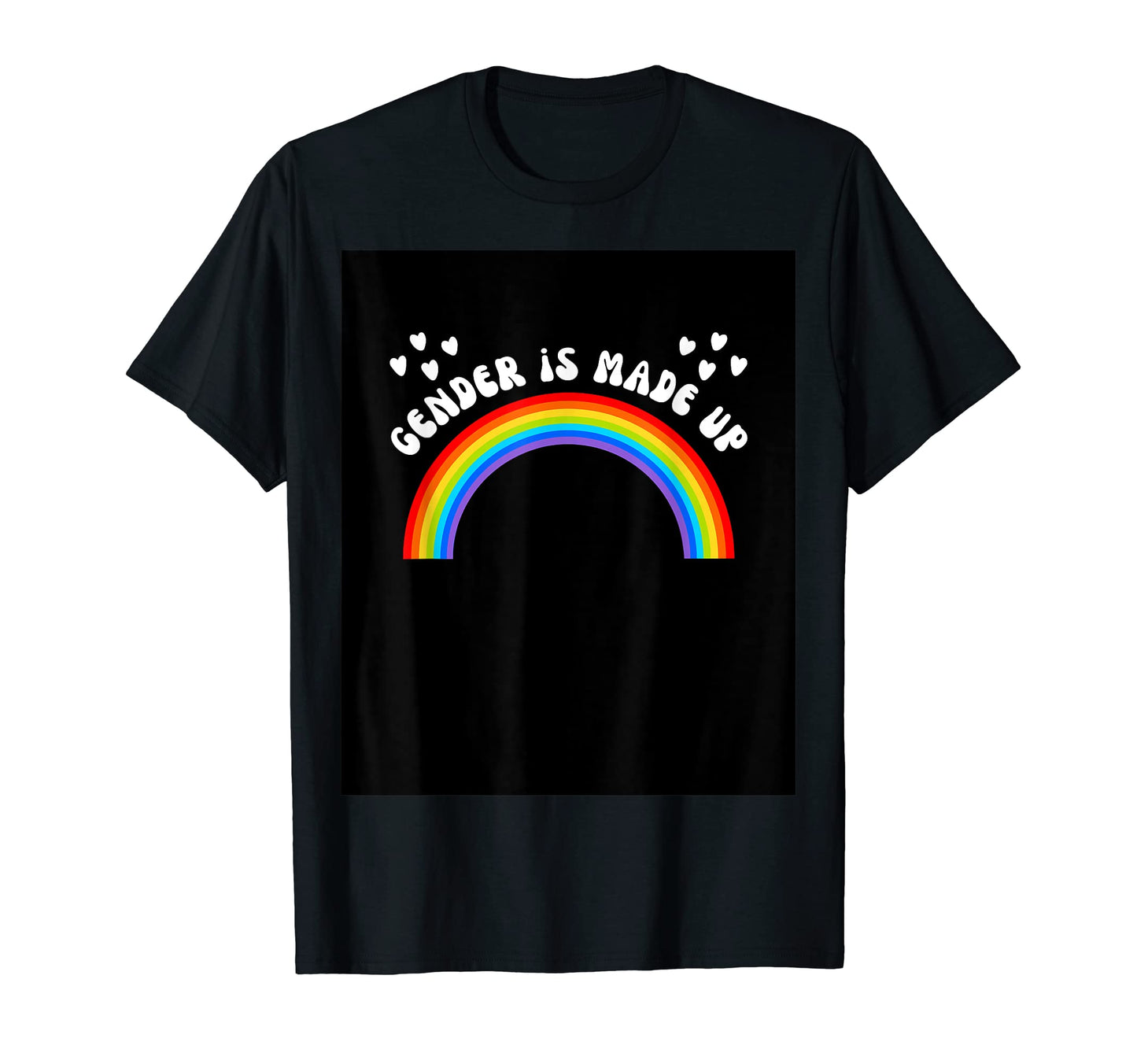 Gender Is Made Up Funny Rainbow Funny T-Shirt - Custom Art Print Unisex - T-Shirt, Sweatshirt, Hoodie