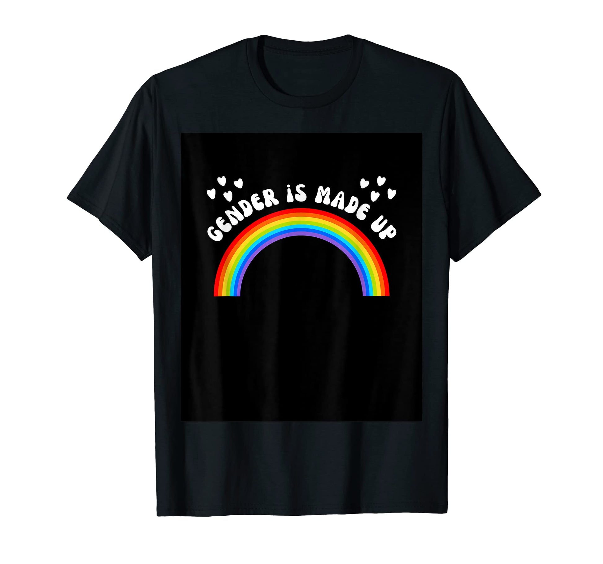 Gender Is Made Up Funny Rainbow Funny T-Shirt - Custom Art Print Unisex - T-Shirt, Sweatshirt, Hoodie