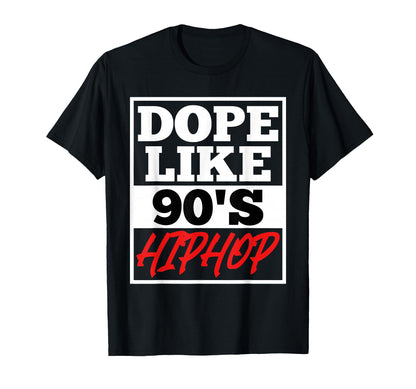 Dope Like 90 S Hip Hop Rap Music T-Shirt - Casual Everyday Wear for Adults - T-Shirt, Sweatshirt, Hoodie