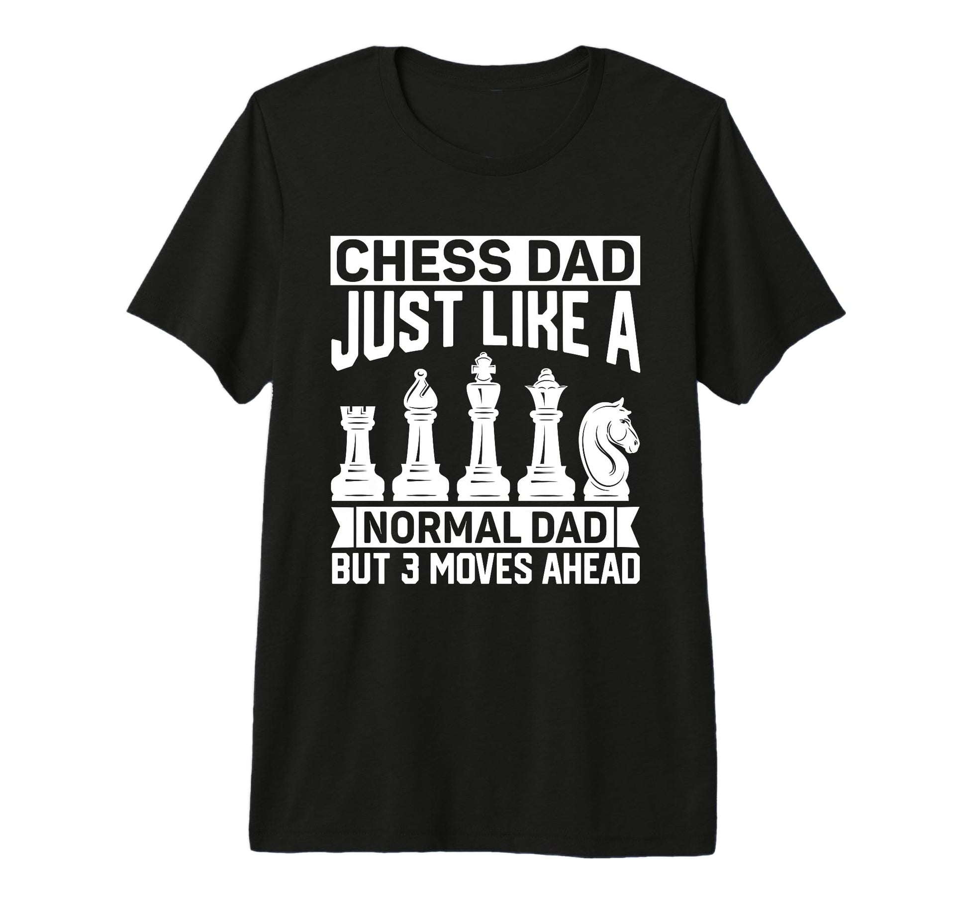 Chess Dad Just Like Normal Dad T-Shirt - Fun Novelty Design Men Women - T-Shirt, Sweatshirt, Hoodie