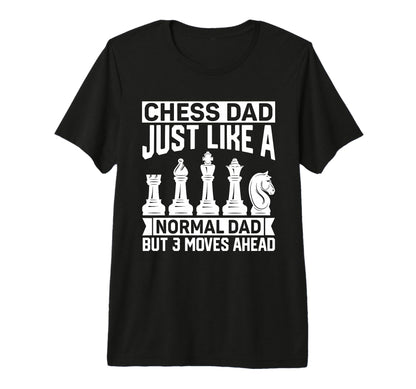 Chess Dad Just Like Normal Dad T-Shirt - Fun Novelty Design Men Women - T-Shirt, Sweatshirt, Hoodie
