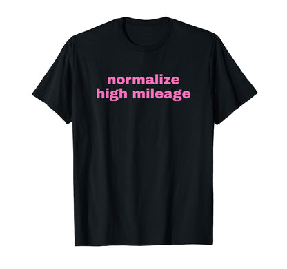 Normalize High Mileage Funny Y2K T-Shirt - Unique Graphic for Adults - T-Shirt, Sweatshirt, Hoodie