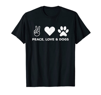 Peace Love And Dogs T-Shirt - Fun Novelty Design Men Women - T-Shirt, Sweatshirt, Hoodie
