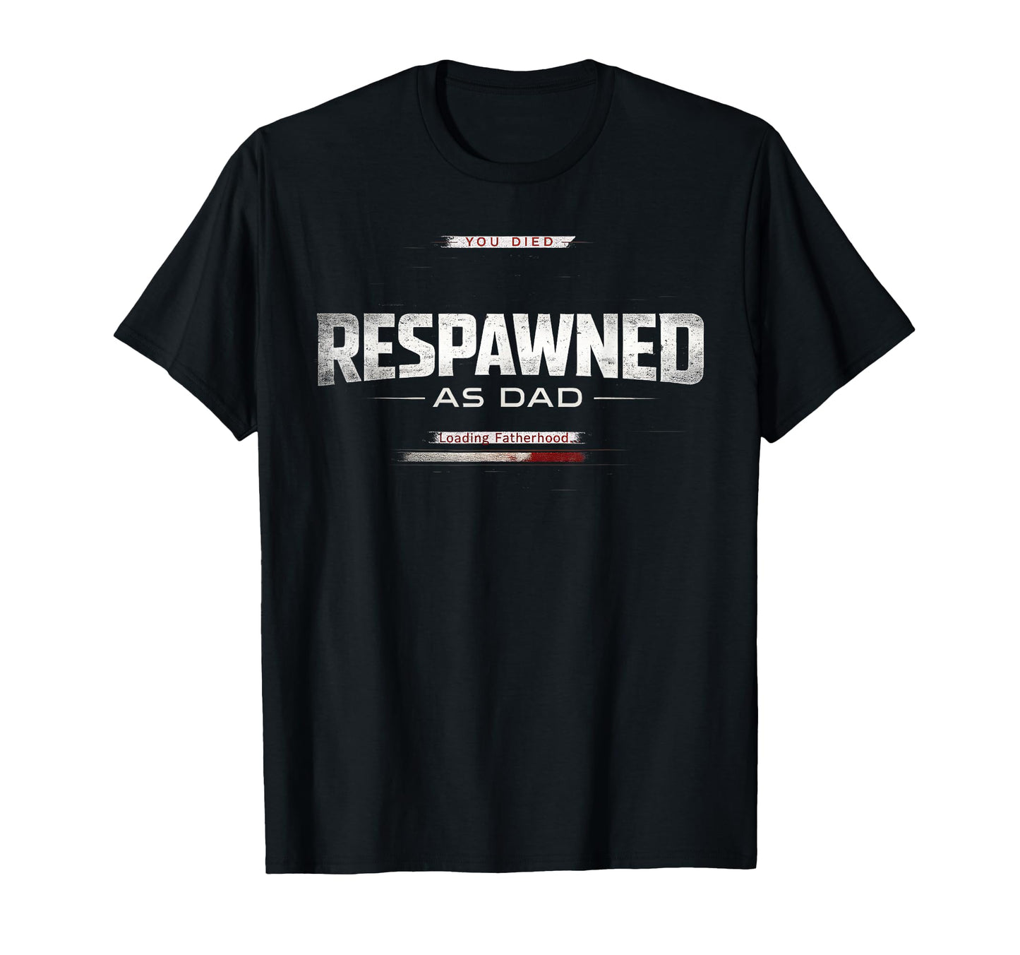Respawned As Dad Gamer Fatherhood Funny T-Shirt - Unique Graphic Unisex - T-Shirt, Sweatshirt, Hoodie