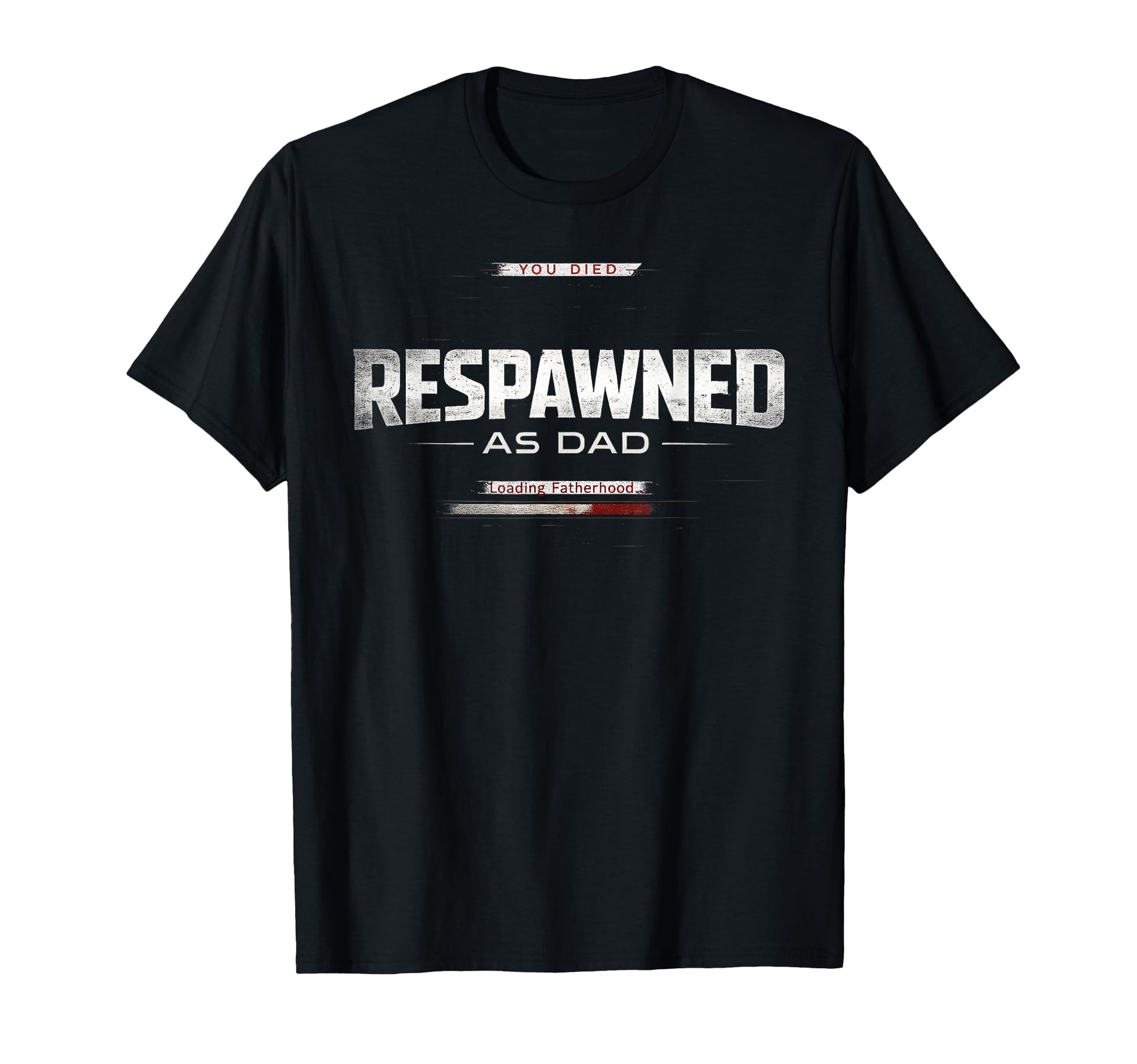 Respawned As Dad Gamer Fatherhood Funny T-Shirt - Unique Graphic Unisex - T-Shirt, Sweatshirt, Hoodie