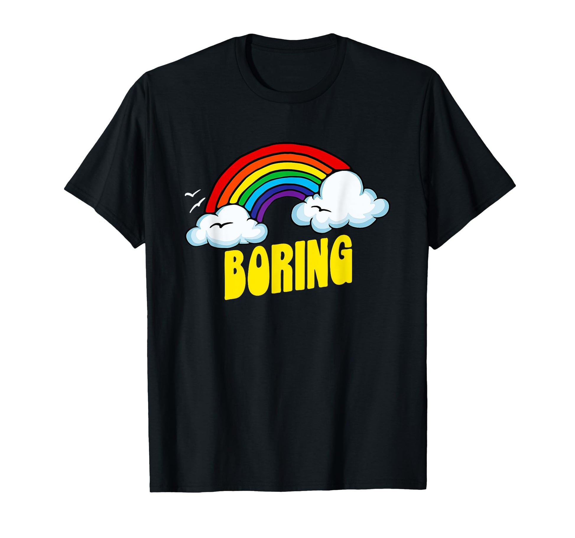 Boring Funny Sarcastic 80S Rainbow T-Shirt - Casual Everyday Wear Men Women - T-Shirt, Sweatshirt, Hoodie