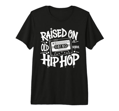 Raised Old School Graffiti Rap Hip Hop T-Shirt - Novelty Apparel Unisex - T-Shirt, Sweatshirt, Hoodie