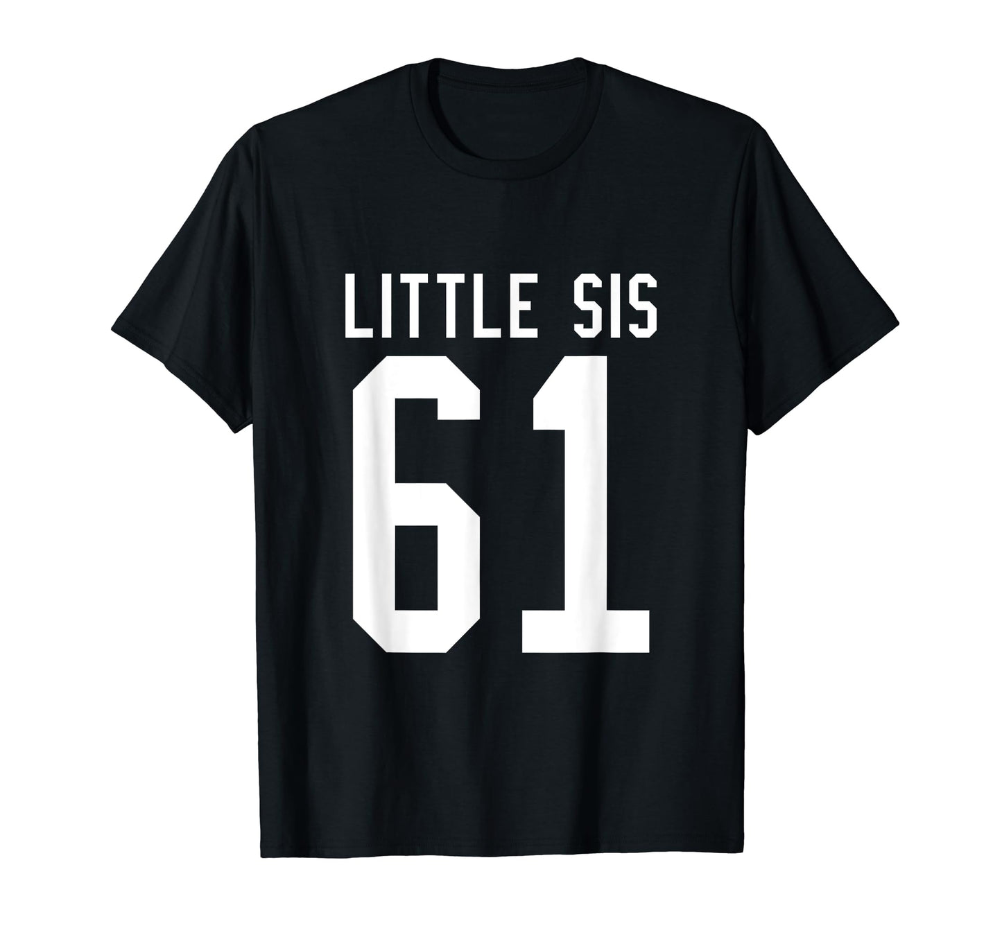 Number 61 Little Sis Biggest Fan Football T-Shirt - Novelty Apparel Unisex - T-Shirt, Sweatshirt, Hoodie