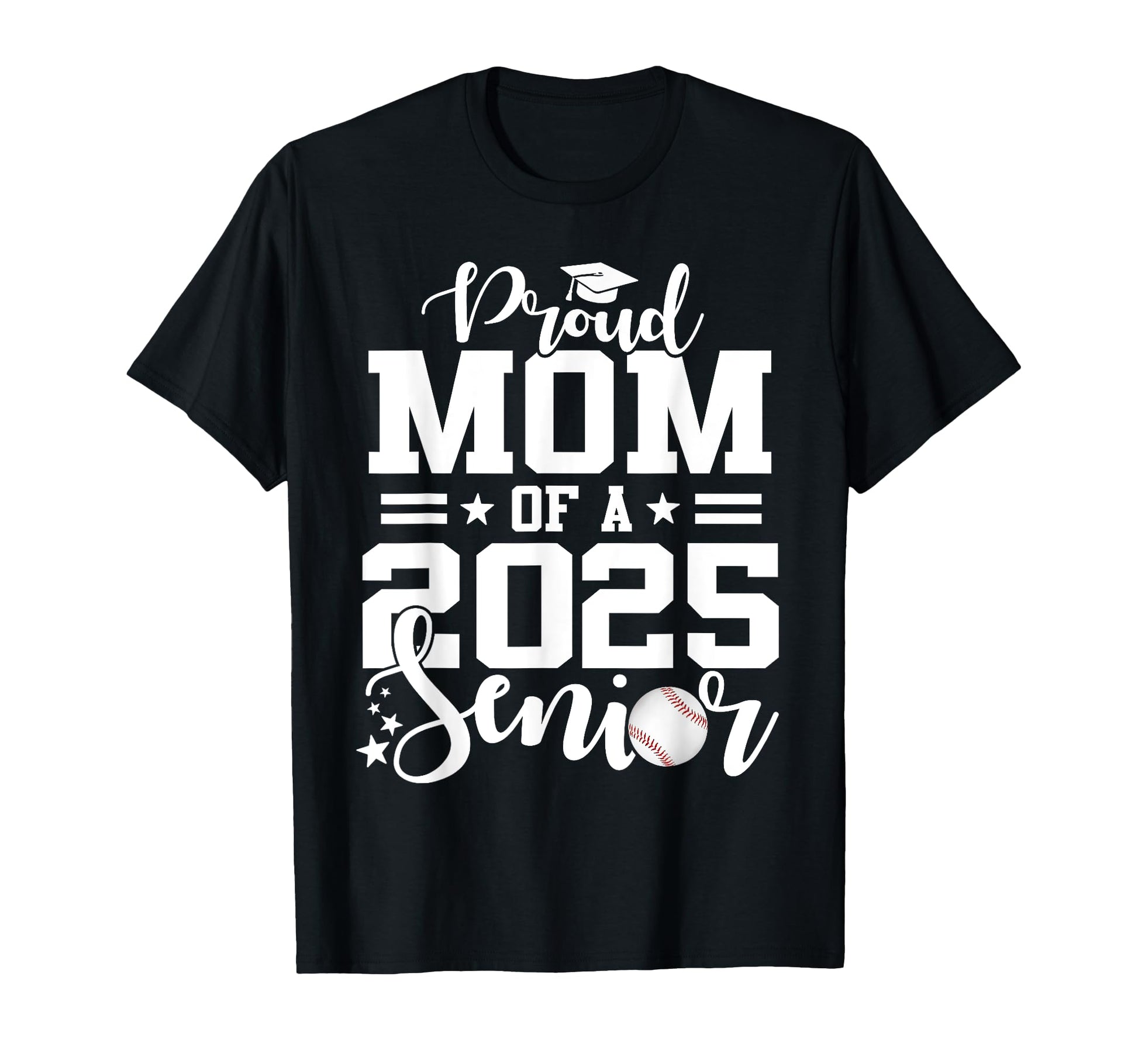 Proud Mom 2025 Senior Baseball Graduation T-Shirt - Graphic Print Unisex - T-Shirt, Sweatshirt, Hoodie