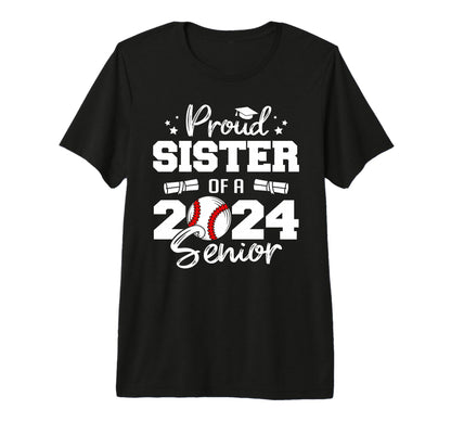 Proud Sister 2024 Senior Funny Baseball T-Shirt - Novelty Apparel Unisex - T-Shirt, Sweatshirt, Hoodie