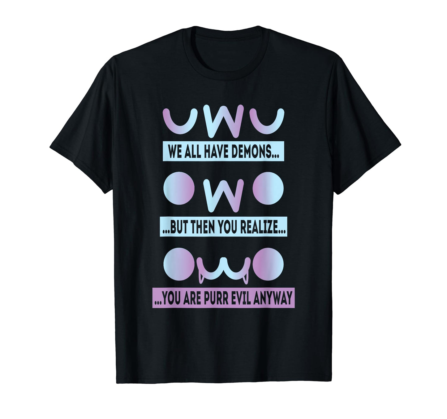 Uwu Owo We All Have Demons Vaporwave T-Shirt - Aesthetic Graphic Unisex - T-Shirt, Sweatshirt, Hoodie