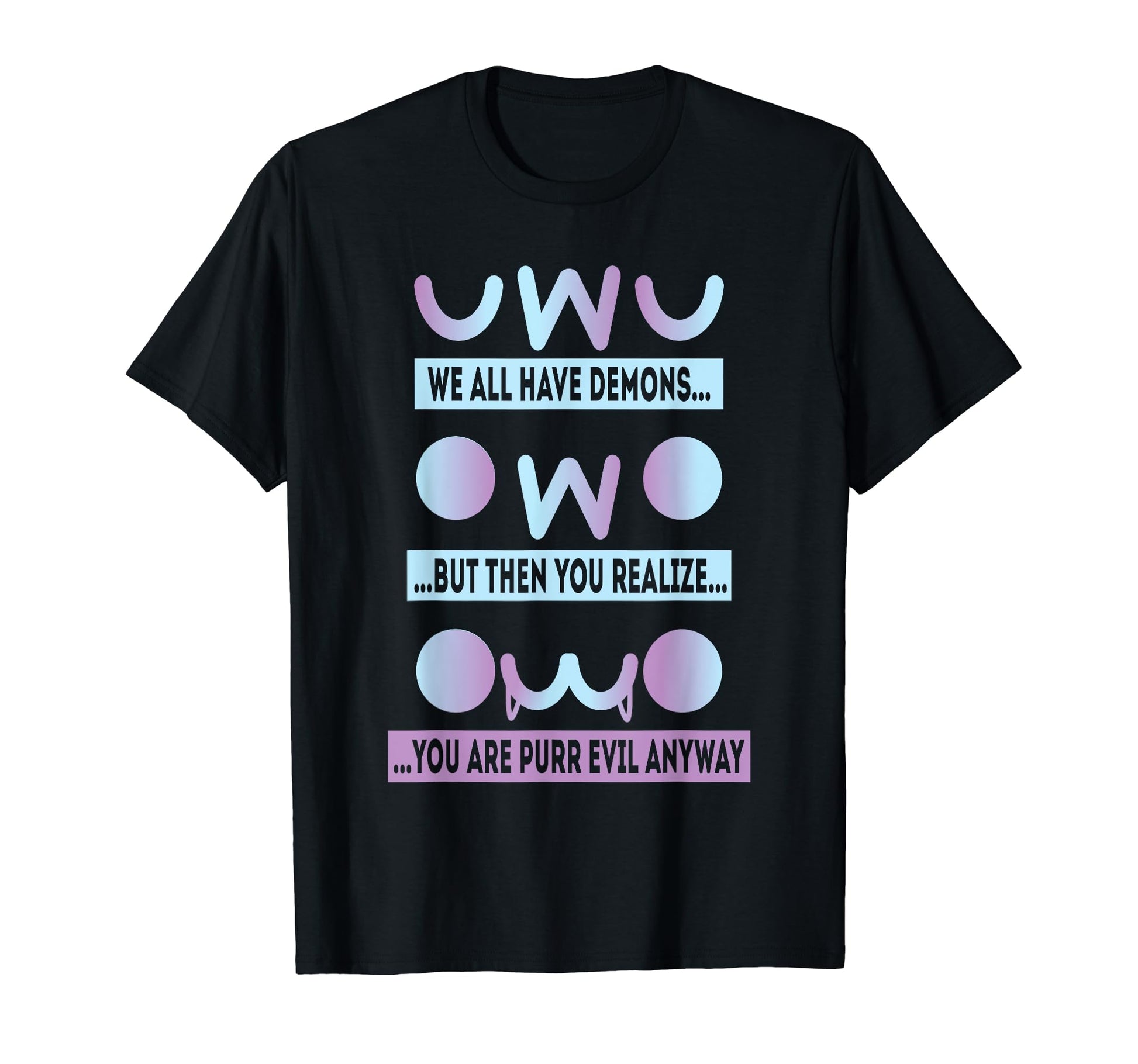 Uwu Owo We All Have Demons Vaporwave T-Shirt - Aesthetic Graphic Unisex - T-Shirt, Sweatshirt, Hoodie