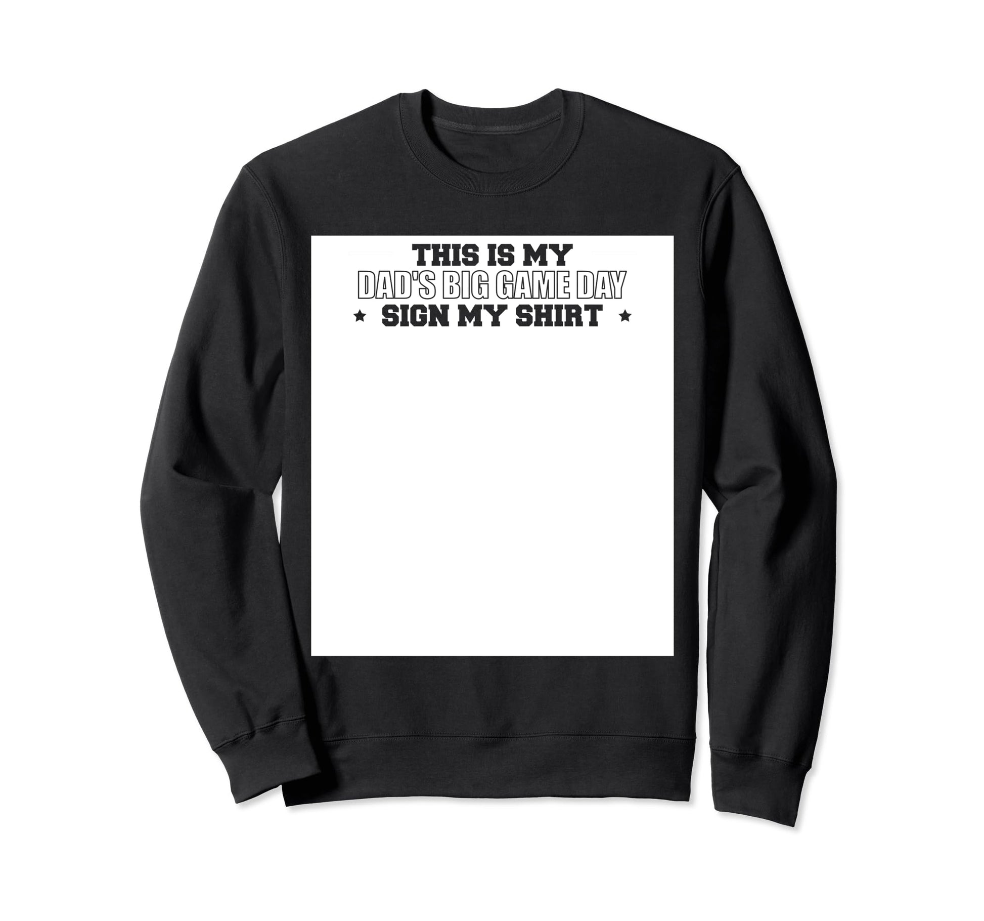This Is My Dads Big Game Day Sign My Sweatshirt - Custom Art Print Unisex - T-Shirt, Sweatshirt, Hoodie