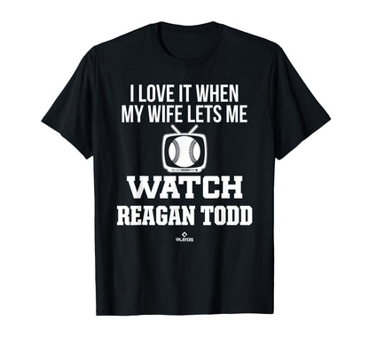 My Wife Lets Me Watch Reagan Todd T-Shirt - Novelty Apparel Men Women - T-Shirt, Sweatshirt, Hoodie