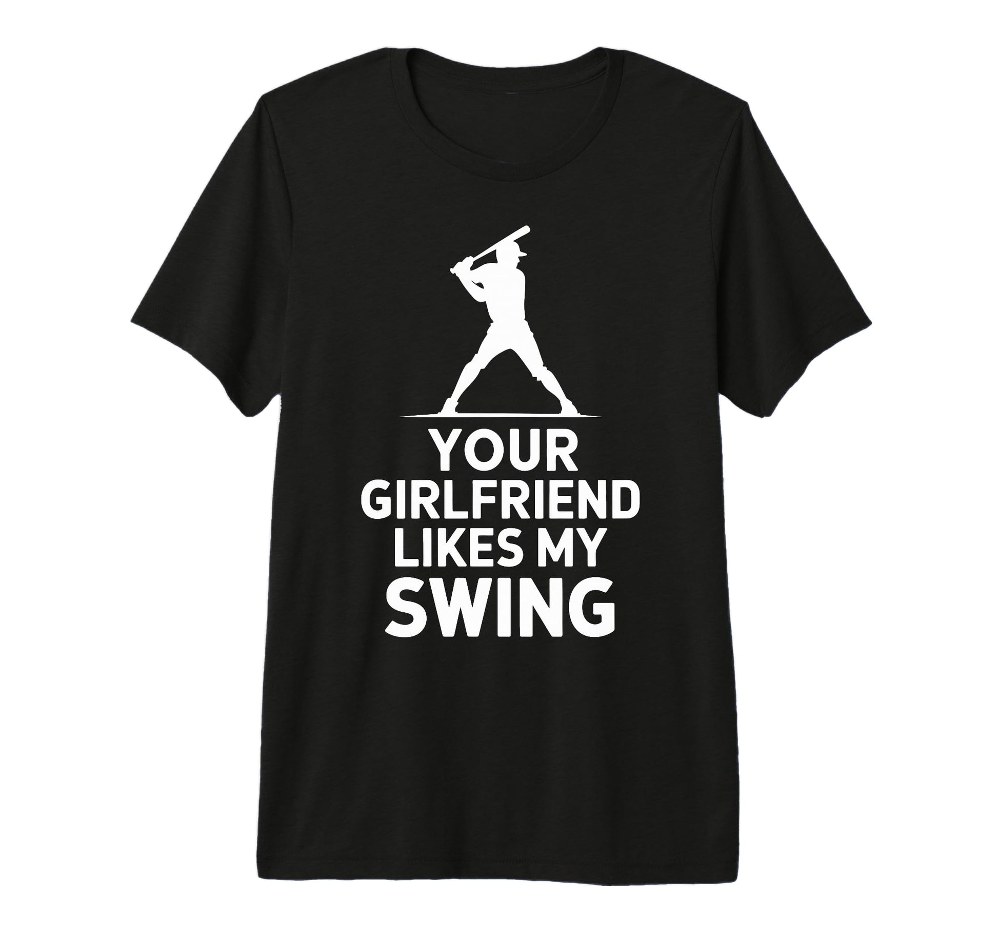 Your Girlfriend Likes My Swing T-Shirt - Novelty Apparel for Adults - T-Shirt, Sweatshirt, Hoodie