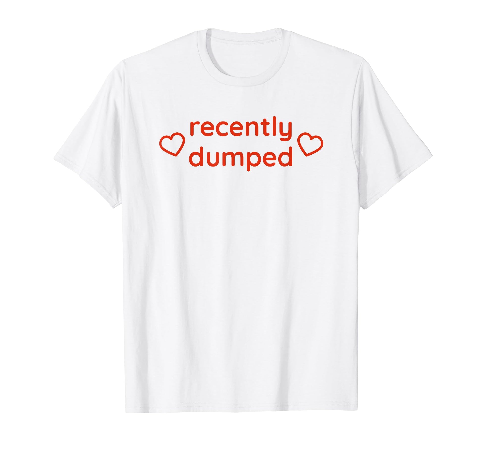 Recently Dumped Funny Y2K T-Shirt - Casual Everyday Wear for Adults - T-Shirt, Sweatshirt, Hoodie