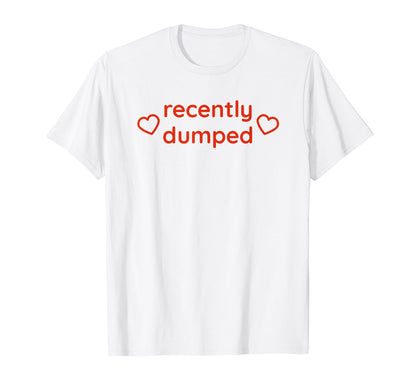 Recently Dumped Funny Y2K T-Shirt - Casual Everyday Wear for Adults - T-Shirt, Sweatshirt, Hoodie