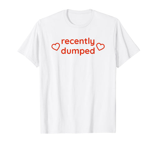 Recently Dumped Funny Y2K T-Shirt - Casual Everyday Wear for Adults - T-Shirt, Sweatshirt, Hoodie