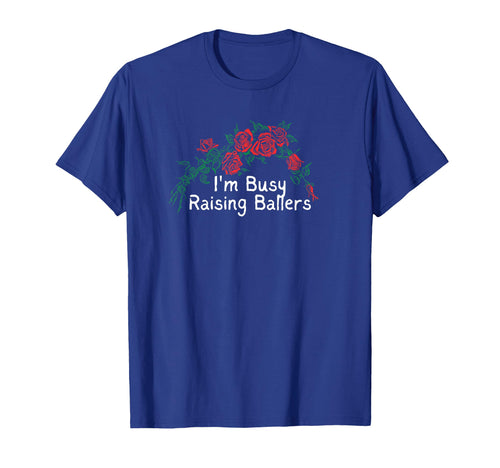 Flowers Red Im Busy Raising Ballers T-Shirt - Streetwear Style Unisex - T-Shirt, Sweatshirt, Hoodie