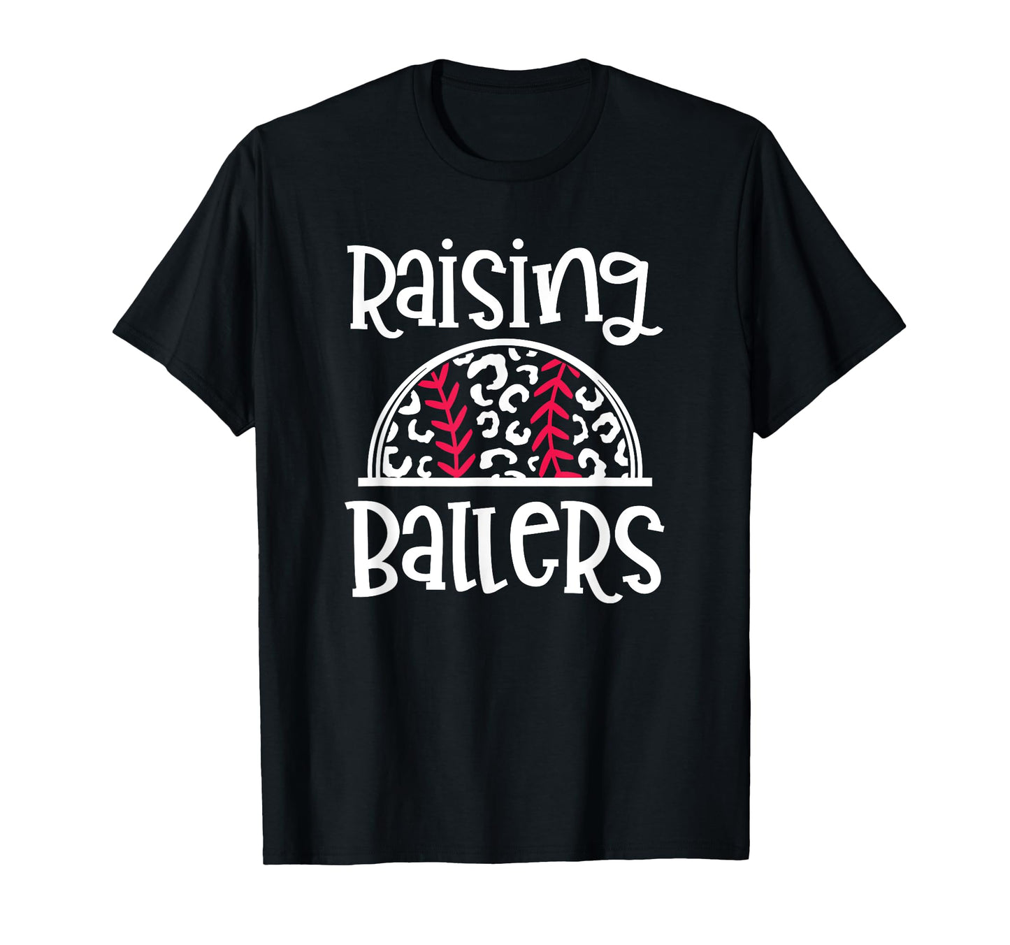 Raising Ballers Funny Baseball Mom Or T-Shirt - Custom Art Print Unisex - T-Shirt, Sweatshirt, Hoodie