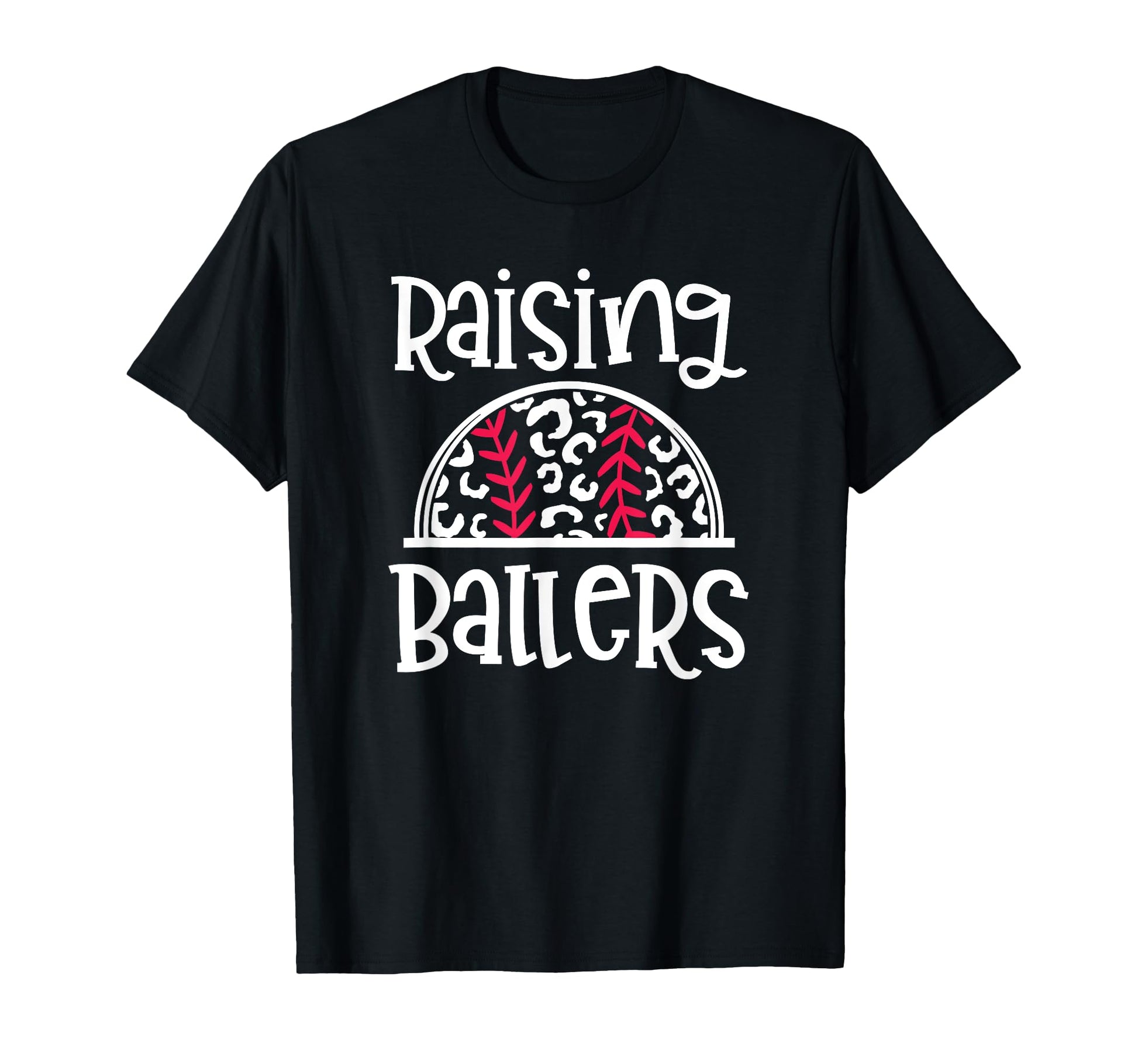 Raising Ballers Funny Baseball Mom Or T-Shirt - Custom Art Print Unisex - T-Shirt, Sweatshirt, Hoodie