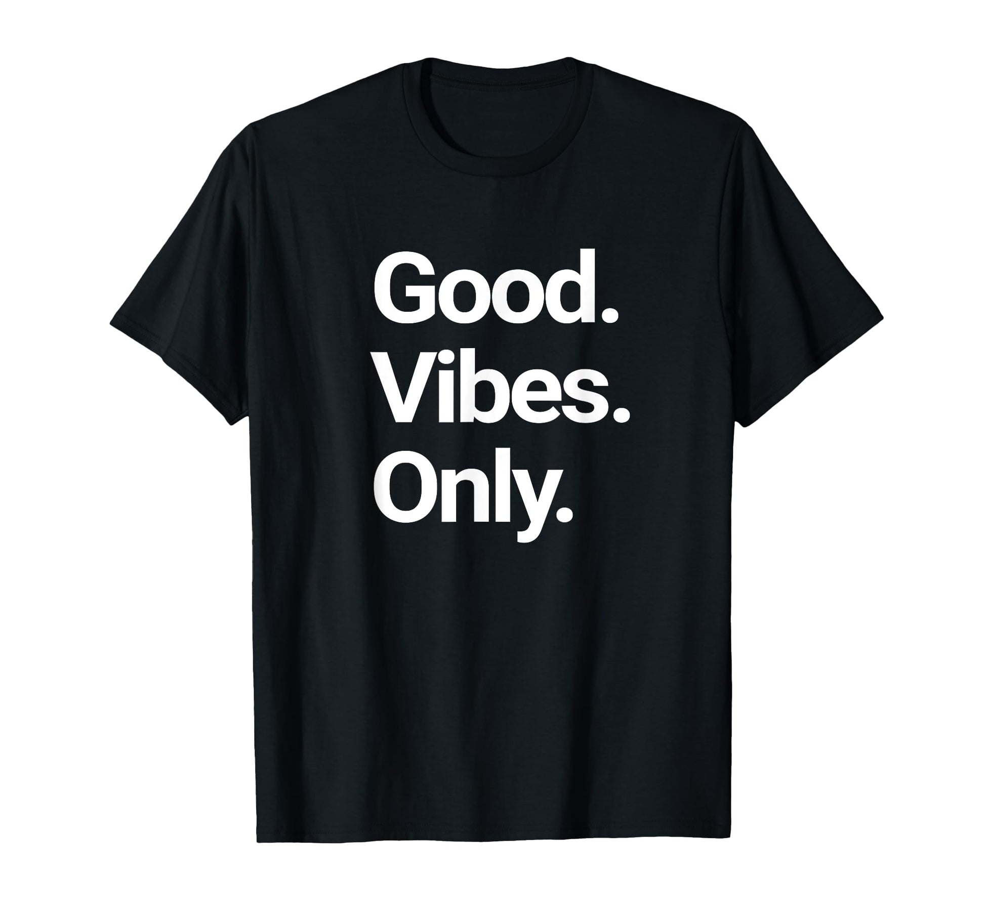 Good Vibes Only Positive Vibes Love T-Shirt - Streetwear Style Men Women - T-Shirt, Sweatshirt, Hoodie