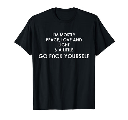 Im Mostly Peace Love And Light And T-Shirt - Streetwear Style Men Women - T-Shirt, Sweatshirt, Hoodie