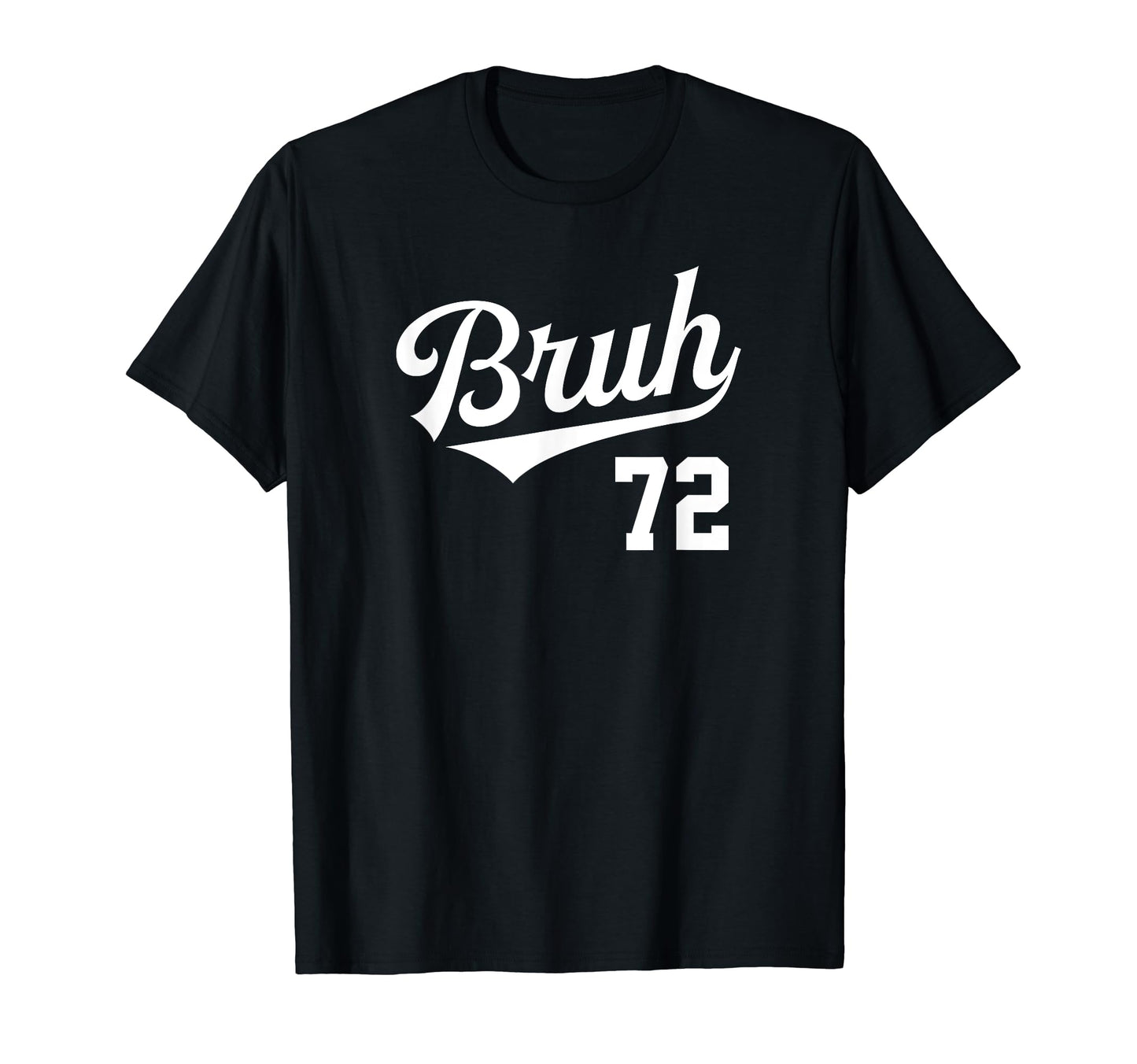 Bruh Baseball Number 72 Sports Bro Slang T-Shirt - Minimalist Print Unisex - T-Shirt, Sweatshirt, Hoodie