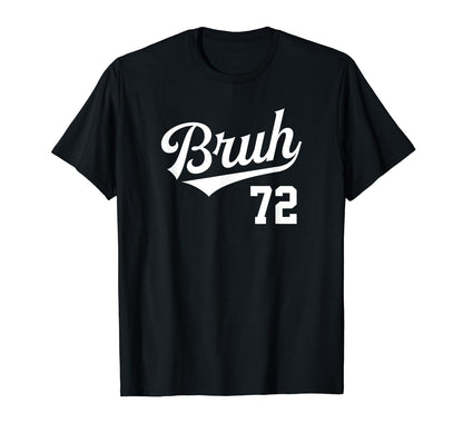 Bruh Baseball Number 72 Sports Bro Slang T-Shirt - Minimalist Print Unisex - T-Shirt, Sweatshirt, Hoodie