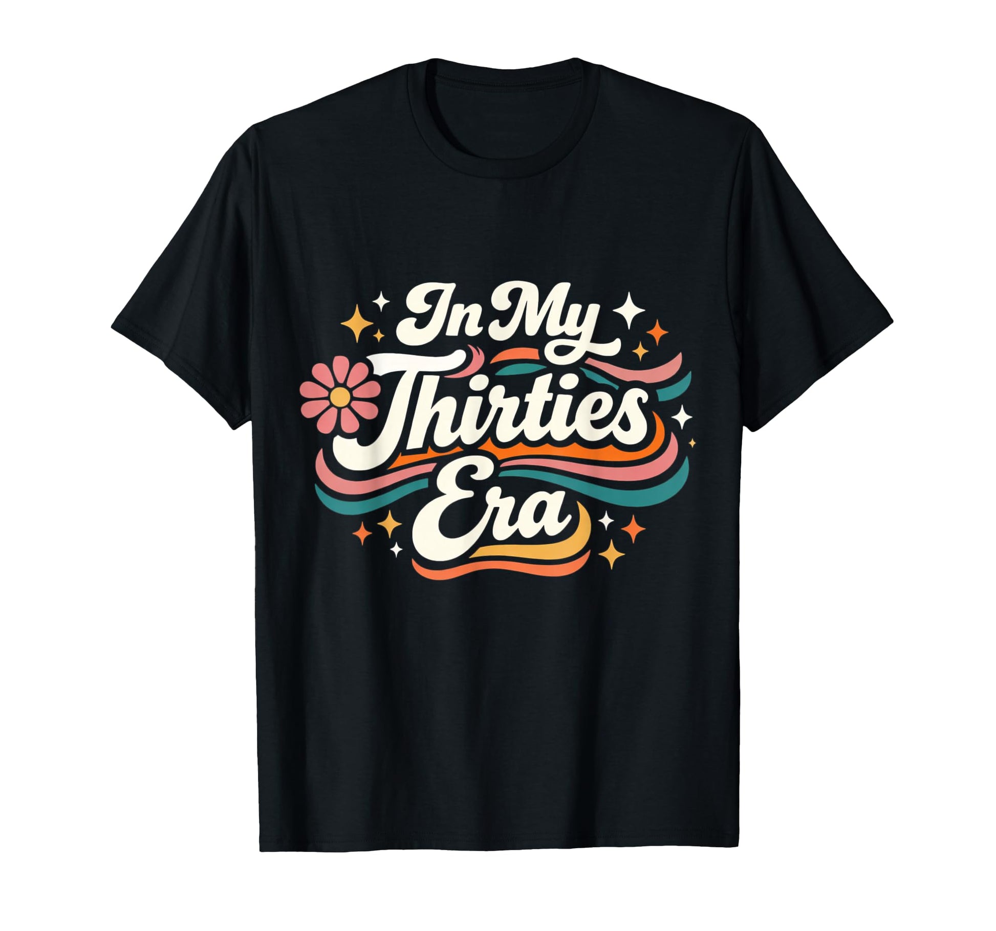 My Thirties Era 30Th Birthday T-Shirt - Casual Everyday Wear for Adults - T-Shirt, Sweatshirt, Hoodie