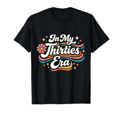 My Thirties Era 30Th Birthday T-Shirt - Casual Everyday Wear for Adults - T-Shirt, Sweatshirt, Hoodie
