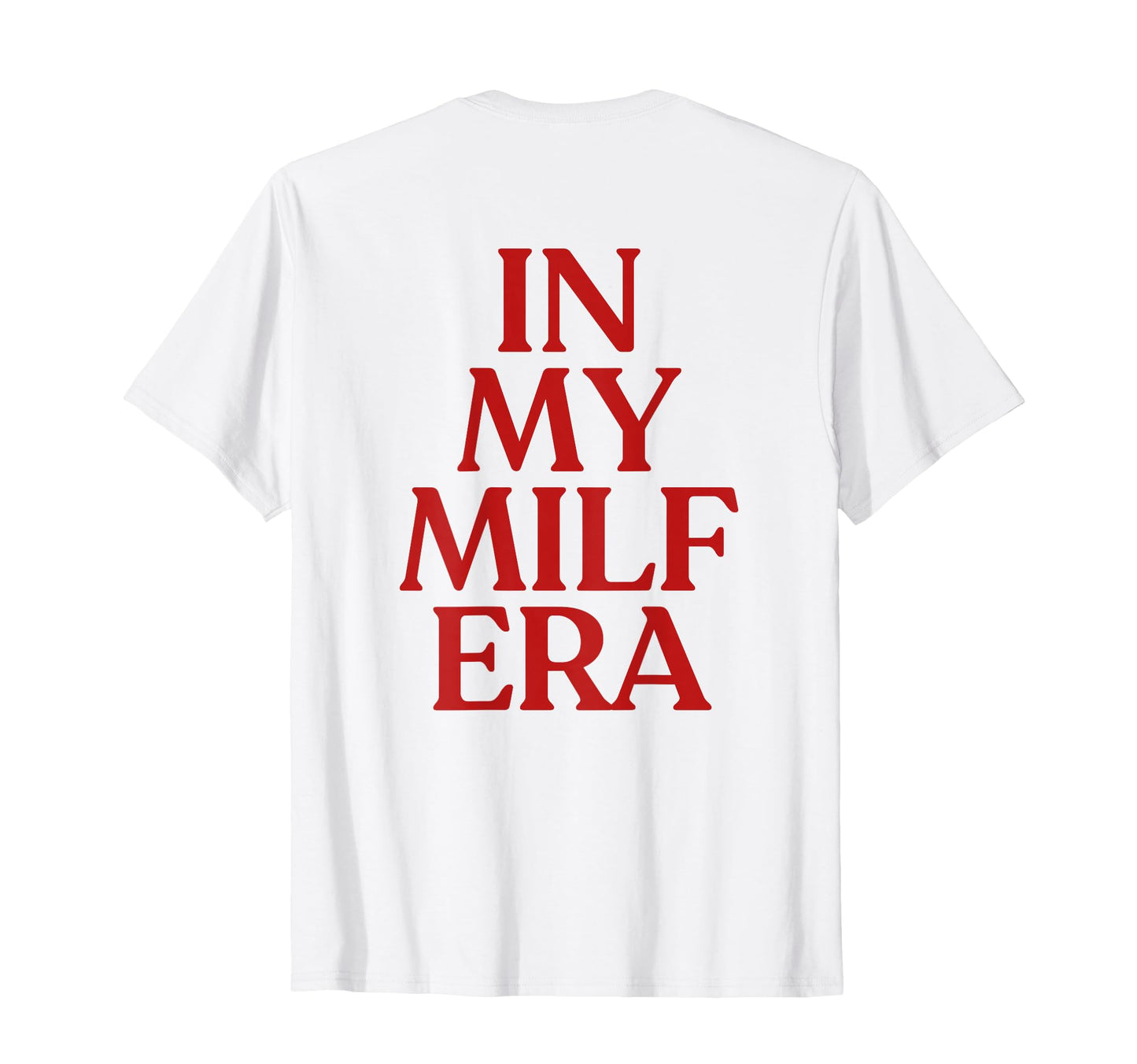 My Milf Era Y2K Aesthetic Trendy Back T-Shirt - Custom Art Print for Adults - T-Shirt, Sweatshirt, Hoodie
