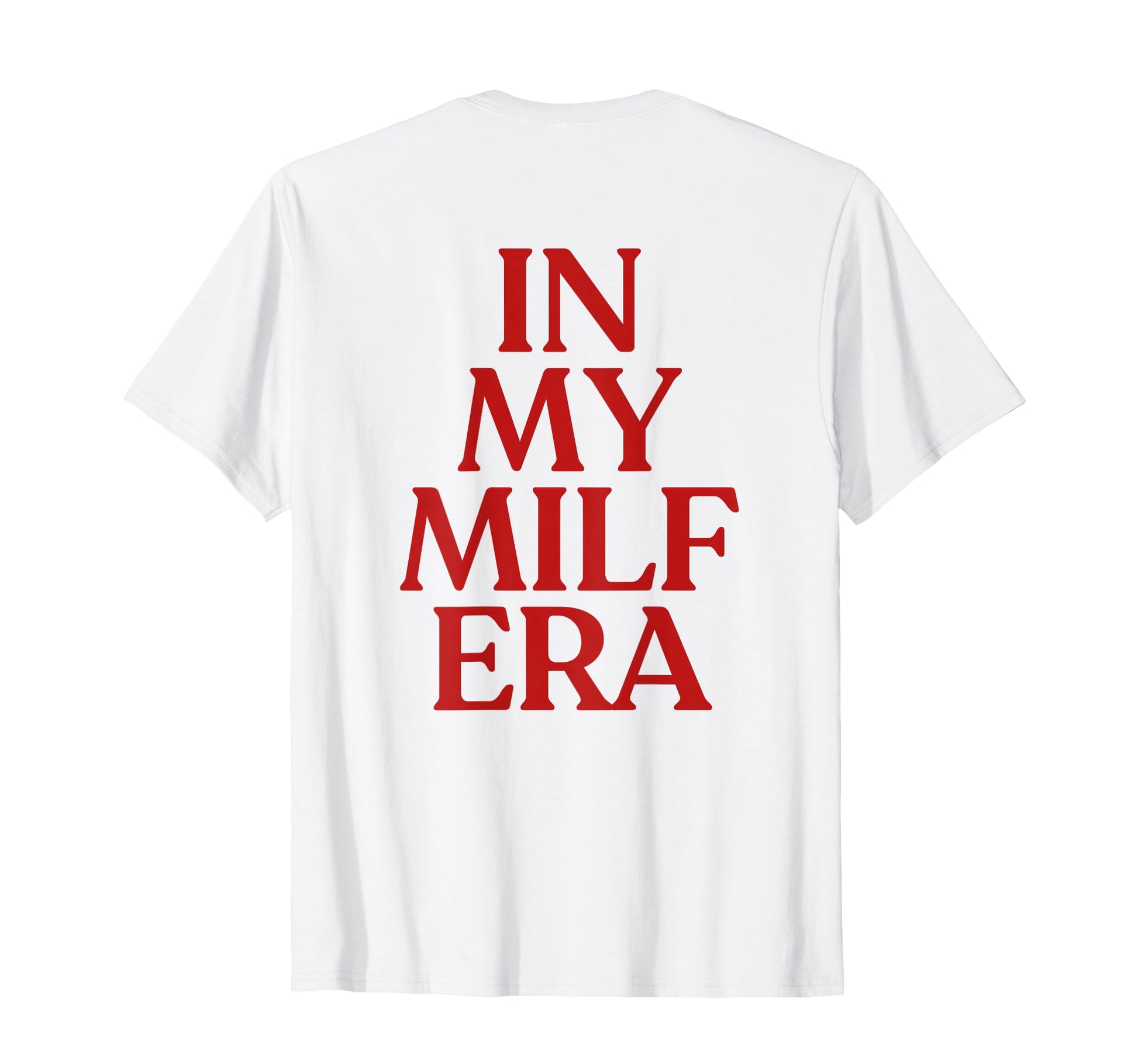 My Milf Era Y2K Aesthetic Trendy Back T-Shirt - Custom Art Print for Adults - T-Shirt, Sweatshirt, Hoodie