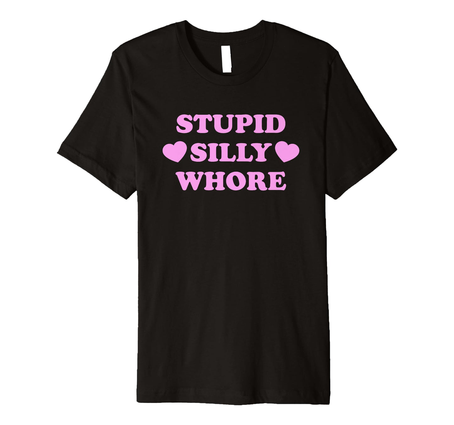 Stupid Silly Whore Funny Y2K Aesthetic T-Shirt - Graphic Print Men Women - T-Shirt, Sweatshirt, Hoodie