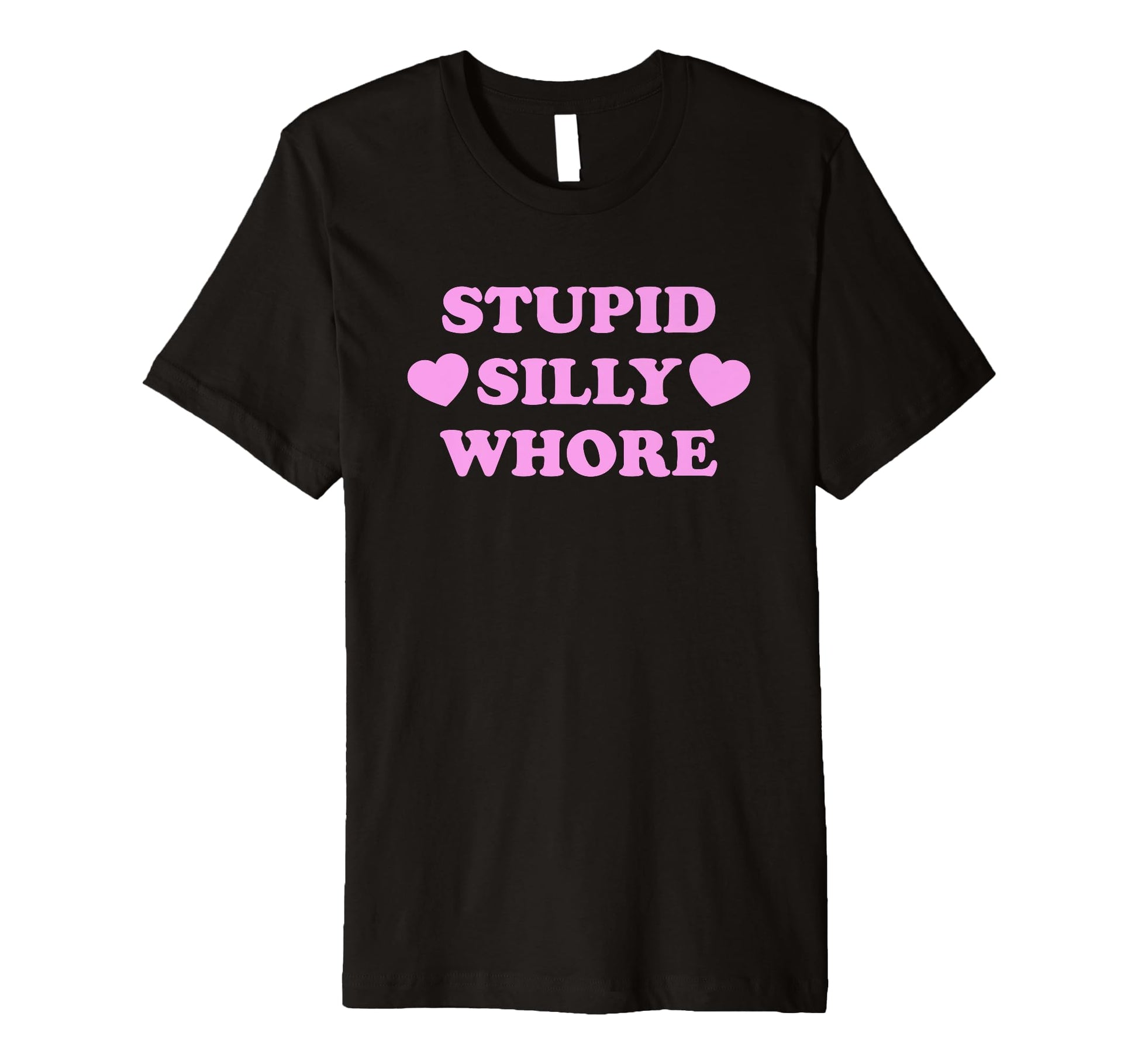 Stupid Silly Whore Funny Y2K Aesthetic T-Shirt - Graphic Print Men Women - T-Shirt, Sweatshirt, Hoodie
