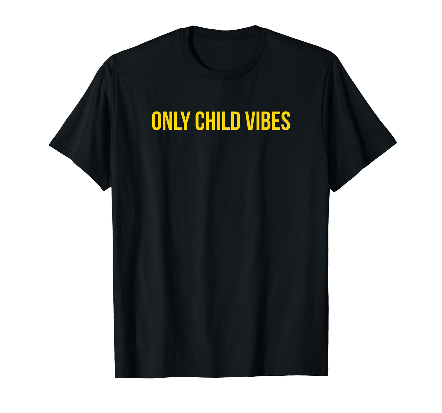 Only Child Vibes Funny Y2K Aesthetic T-Shirt - Casual Everyday Wear Unisex - T-Shirt, Sweatshirt, Hoodie