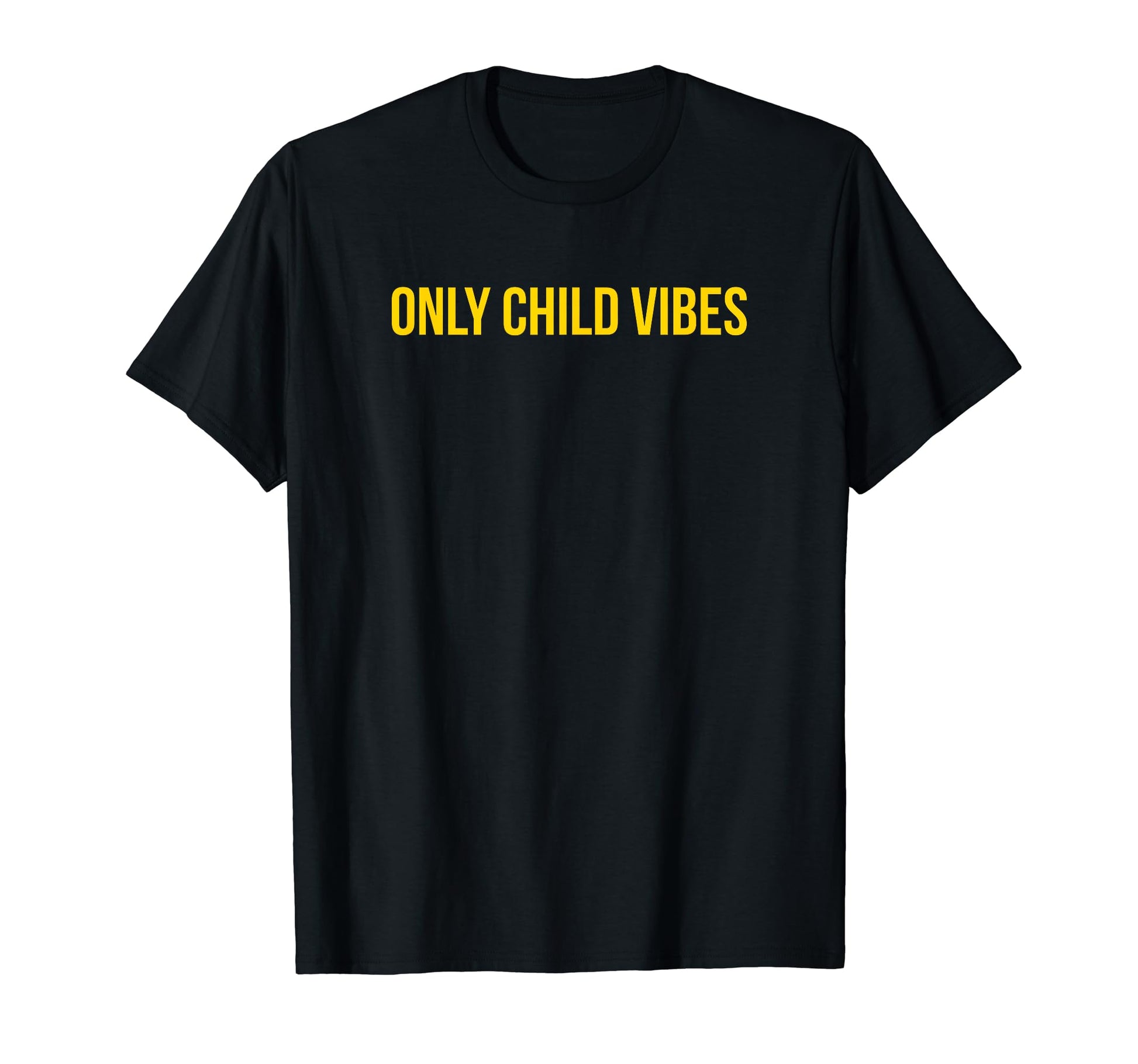 Only Child Vibes Funny Y2K Aesthetic T-Shirt - Casual Everyday Wear Unisex - T-Shirt, Sweatshirt, Hoodie